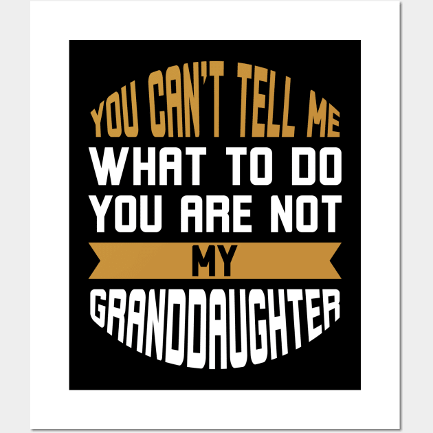 You Can't Tell Me What to Do You're Not My Daughter Wall Art by Alennomacomicart